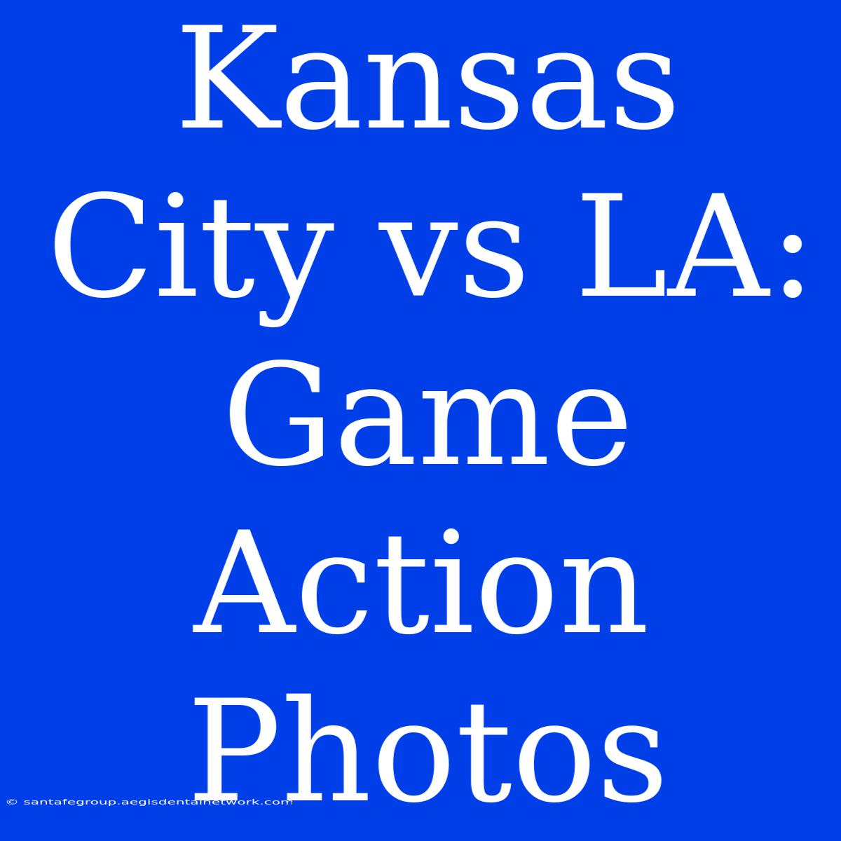 Kansas City Vs LA: Game Action Photos