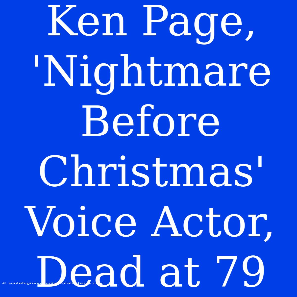 Ken Page, 'Nightmare Before Christmas' Voice Actor, Dead At 79