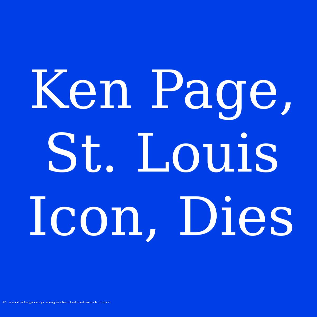 Ken Page, St. Louis Icon, Dies