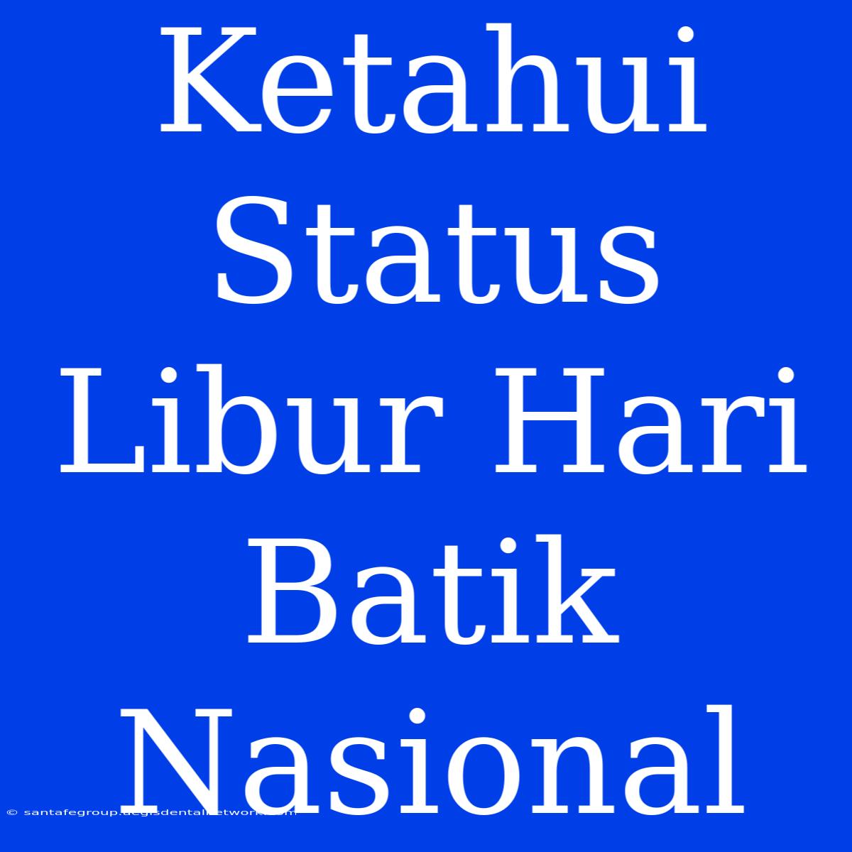 Ketahui Status Libur Hari Batik Nasional