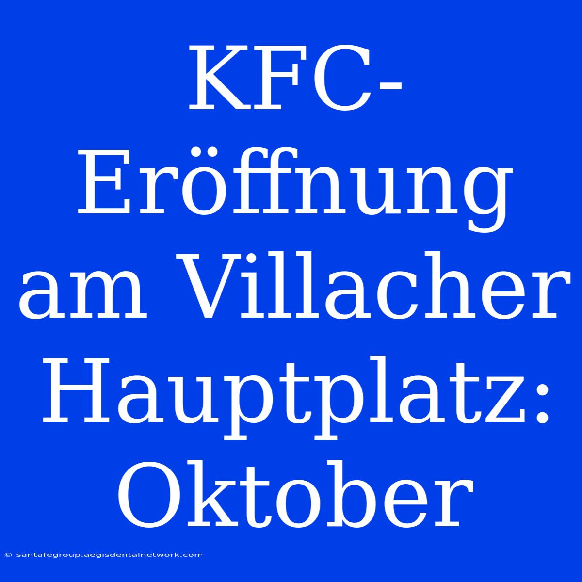 KFC-Eröffnung Am Villacher Hauptplatz: Oktober