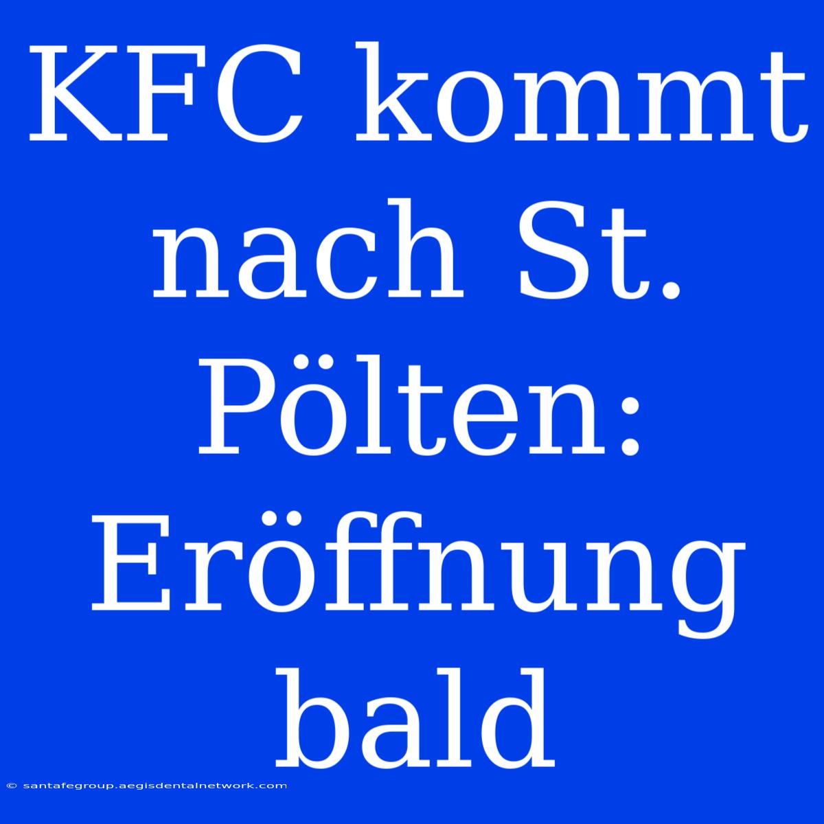 KFC Kommt Nach St. Pölten: Eröffnung Bald 