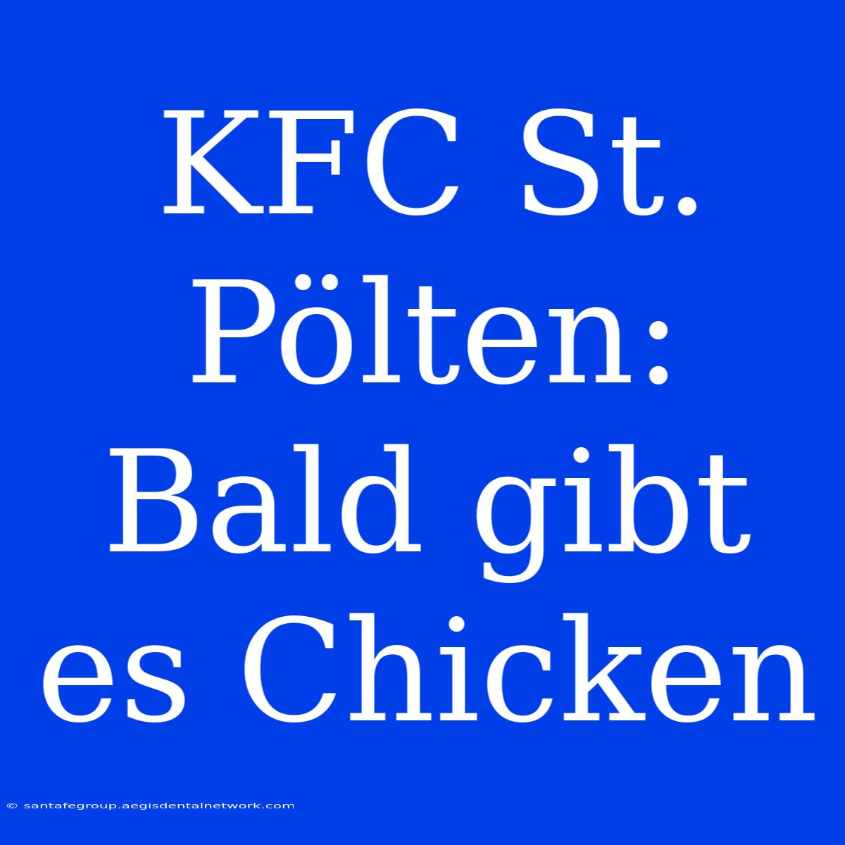 KFC St. Pölten: Bald Gibt Es Chicken