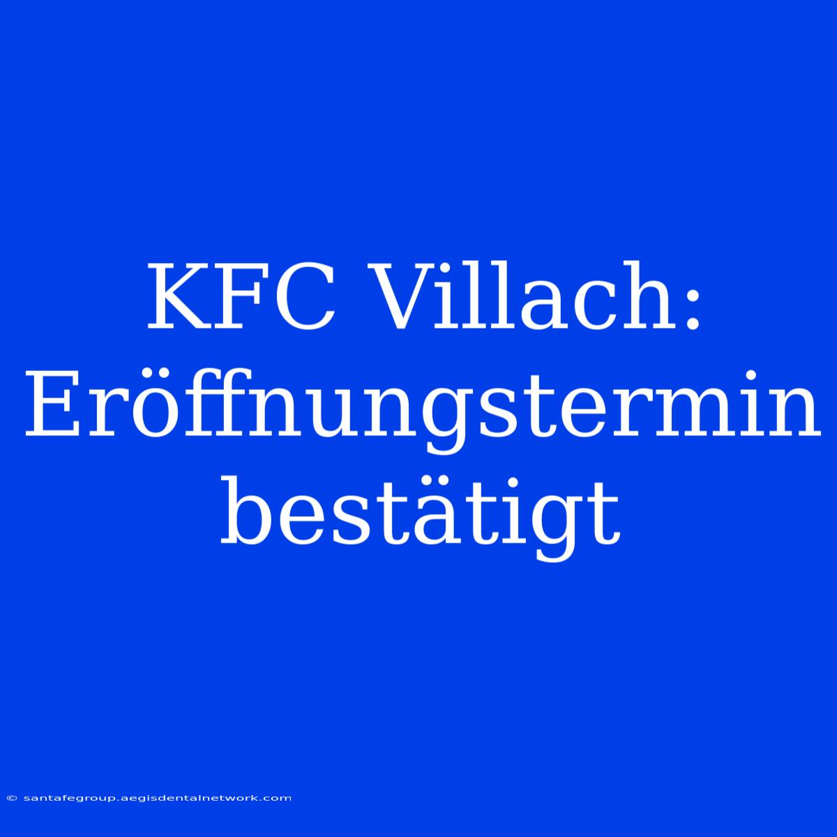 KFC Villach: Eröffnungstermin Bestätigt