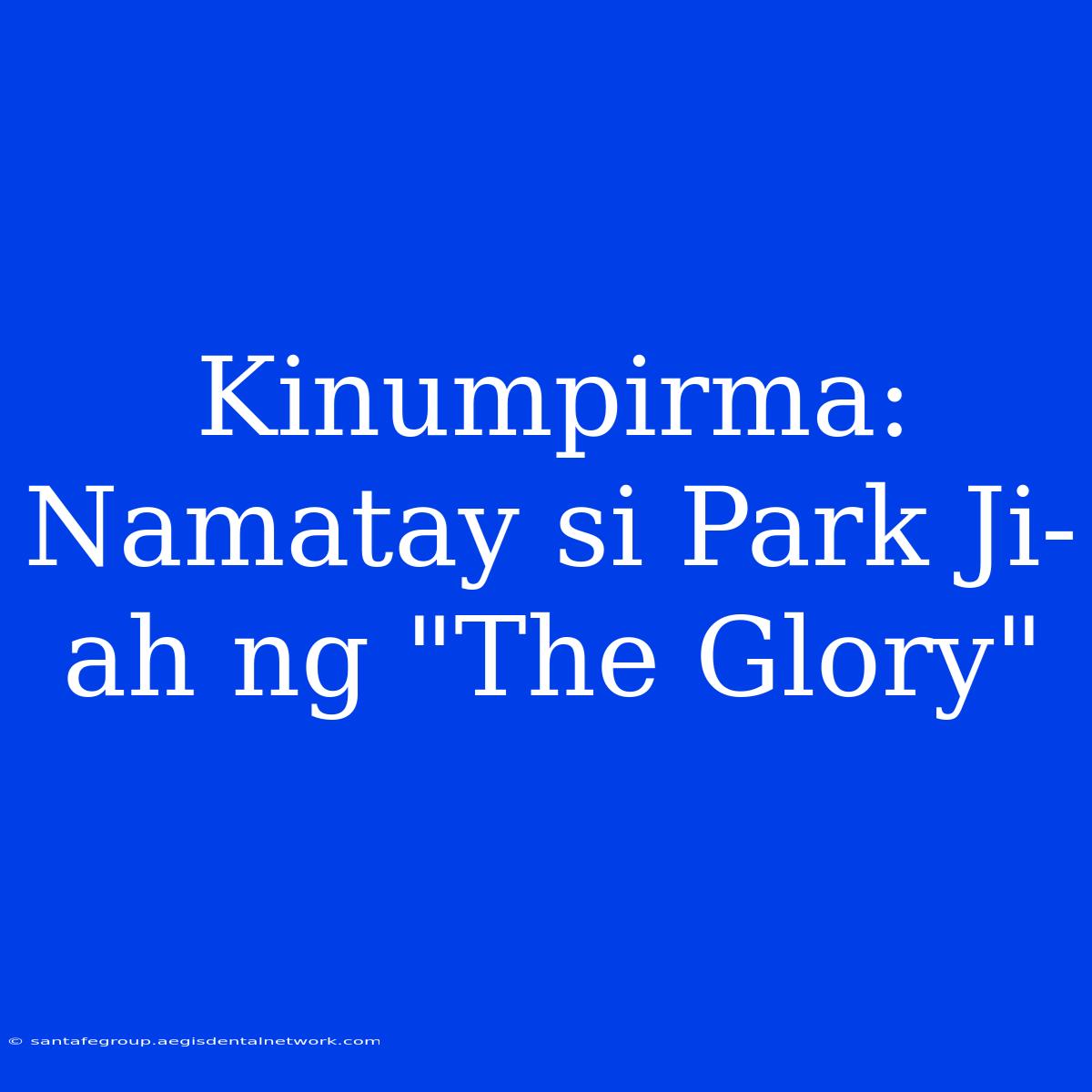 Kinumpirma: Namatay Si Park Ji-ah Ng 