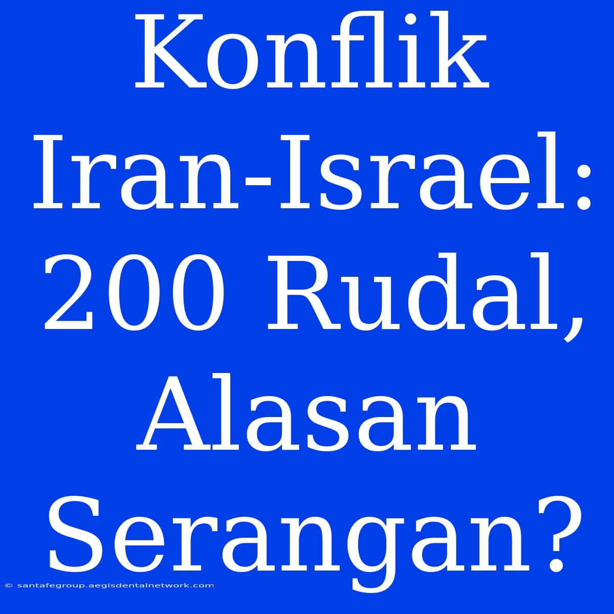 Konflik Iran-Israel: 200 Rudal, Alasan Serangan?