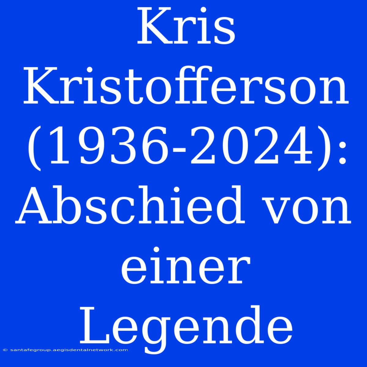 Kris Kristofferson (1936-2024): Abschied Von Einer Legende