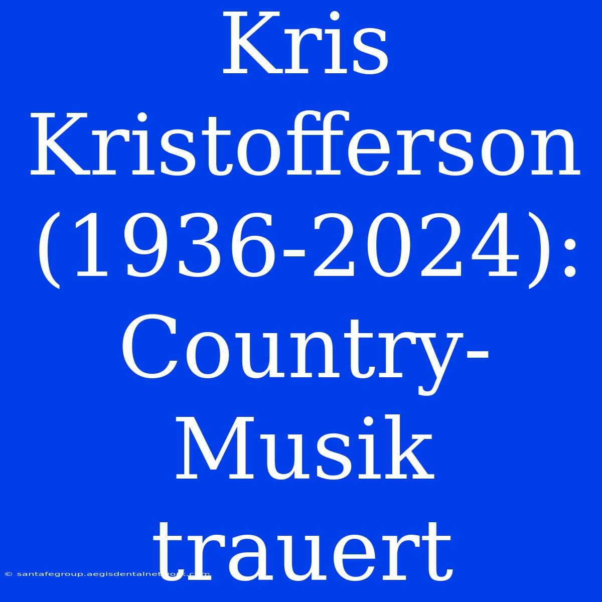 Kris Kristofferson (1936-2024): Country-Musik Trauert