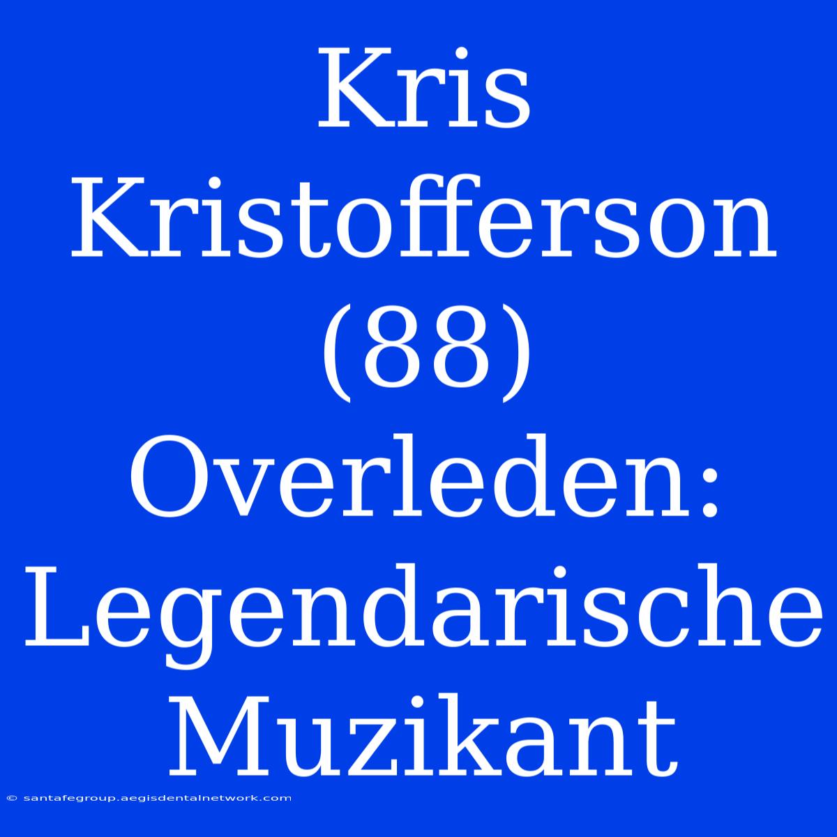 Kris Kristofferson (88) Overleden: Legendarische Muzikant