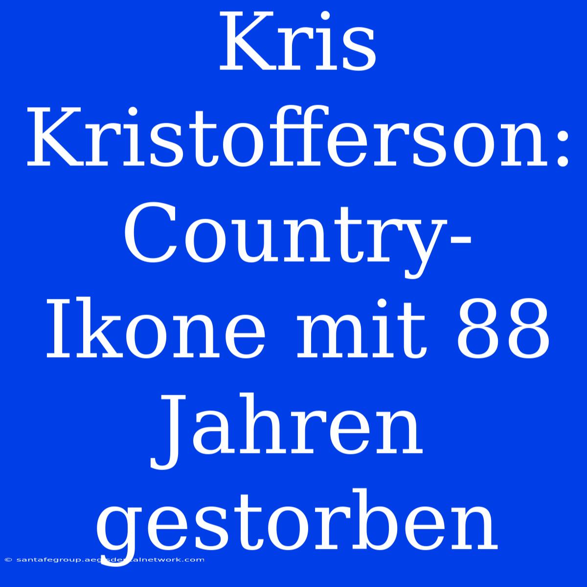 Kris Kristofferson: Country-Ikone Mit 88 Jahren Gestorben