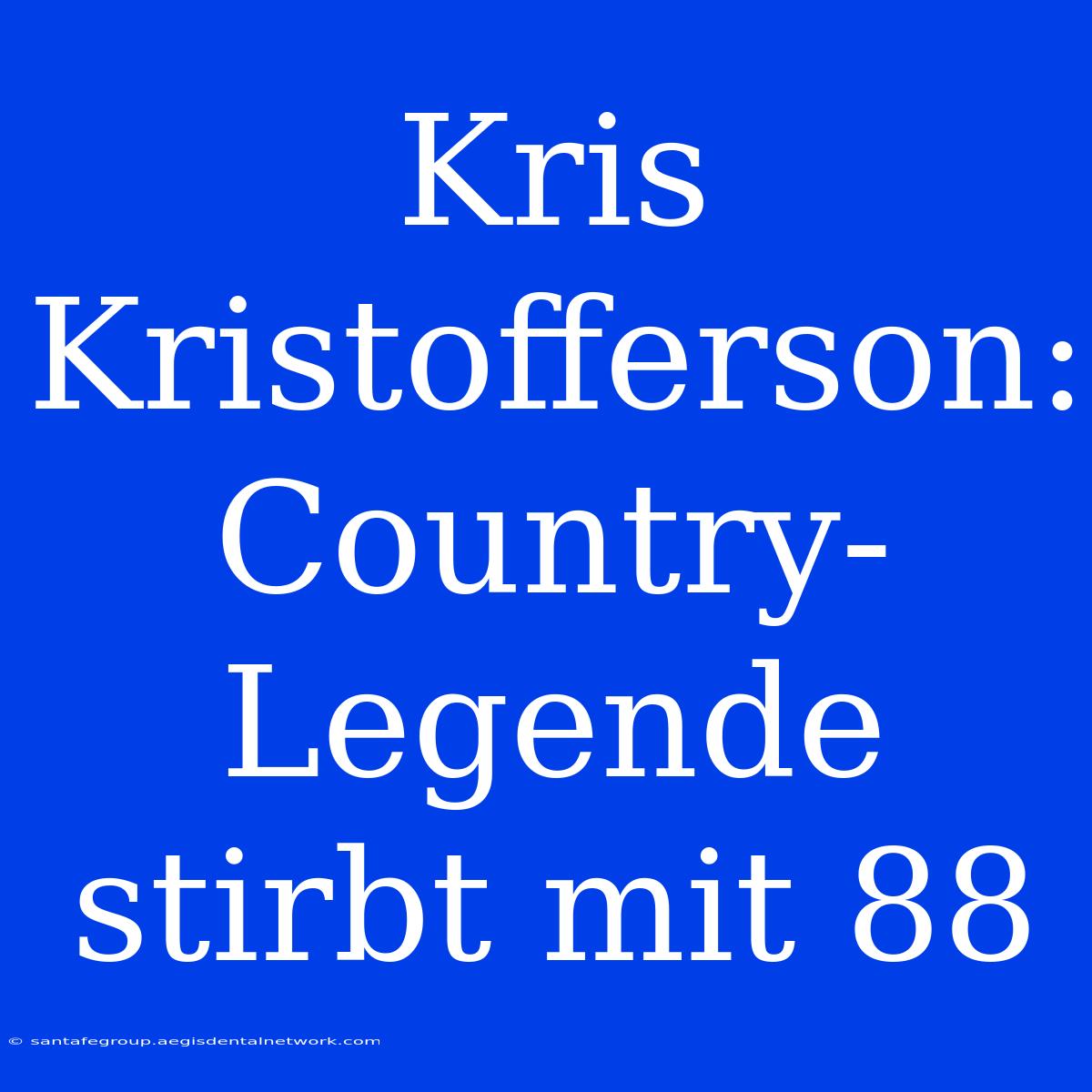 Kris Kristofferson: Country-Legende Stirbt Mit 88