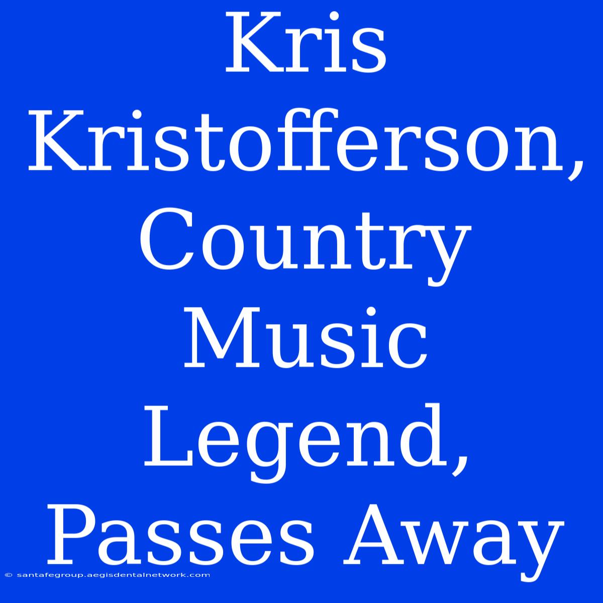 Kris Kristofferson, Country Music Legend, Passes Away 