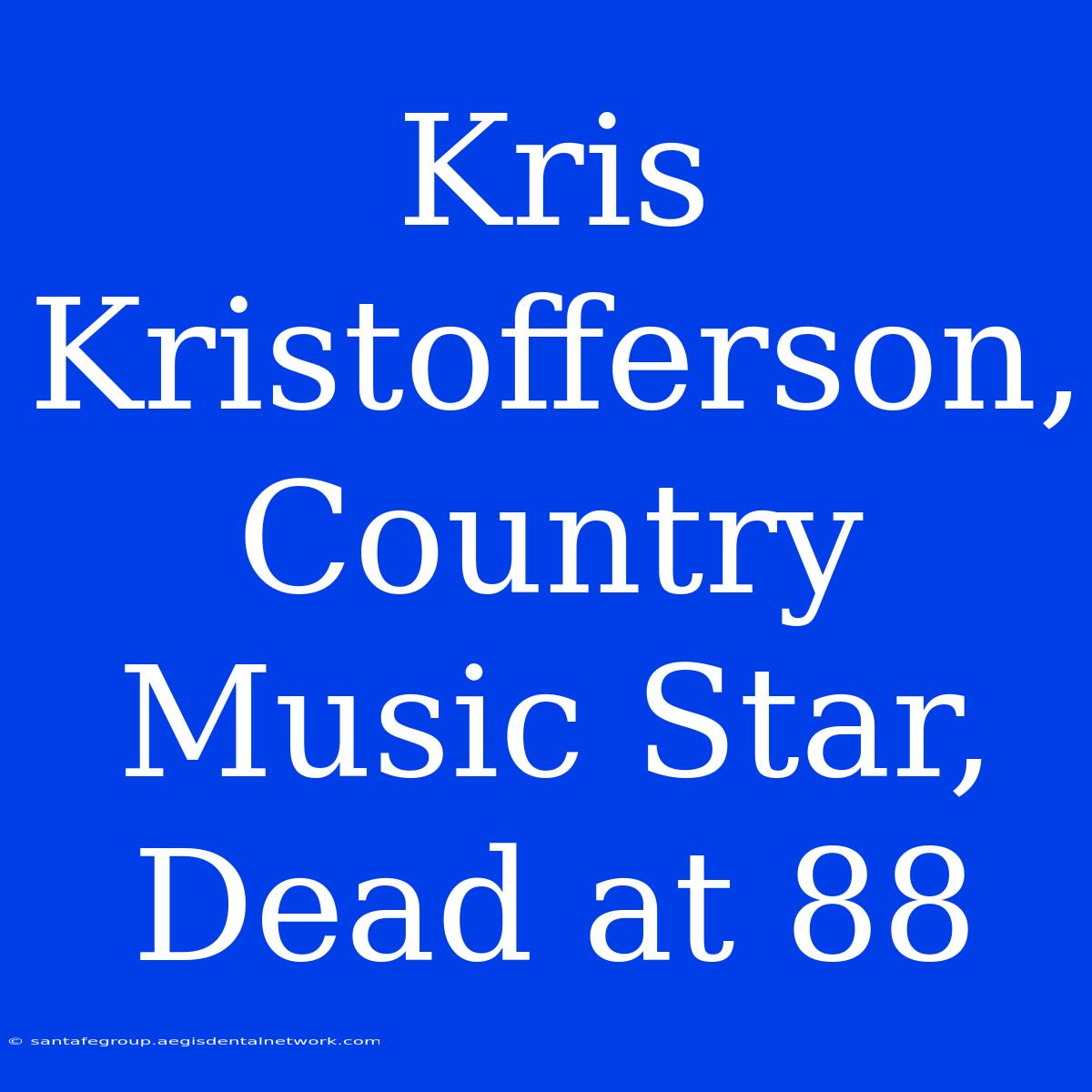 Kris Kristofferson, Country Music Star, Dead At 88 