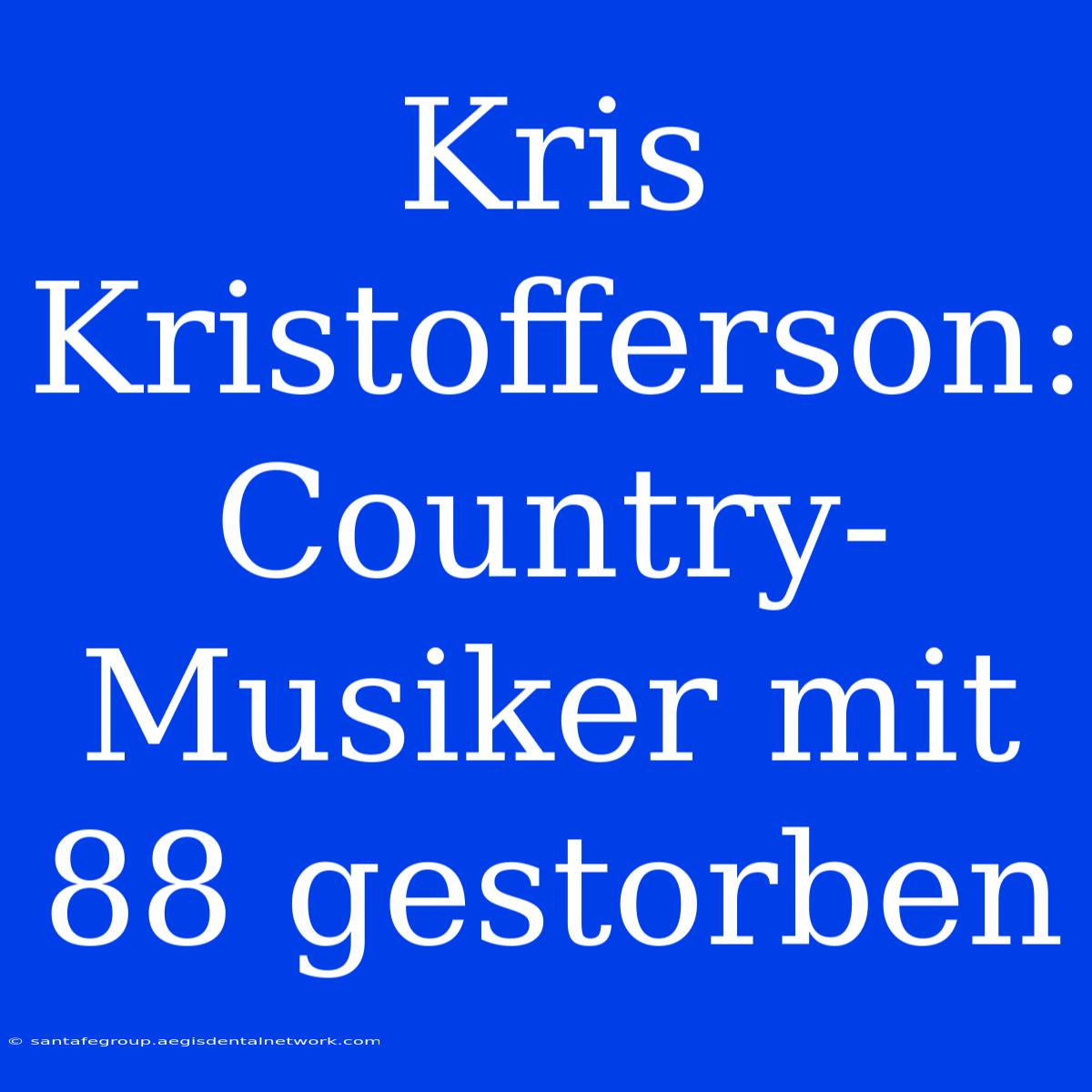 Kris Kristofferson: Country-Musiker Mit 88 Gestorben