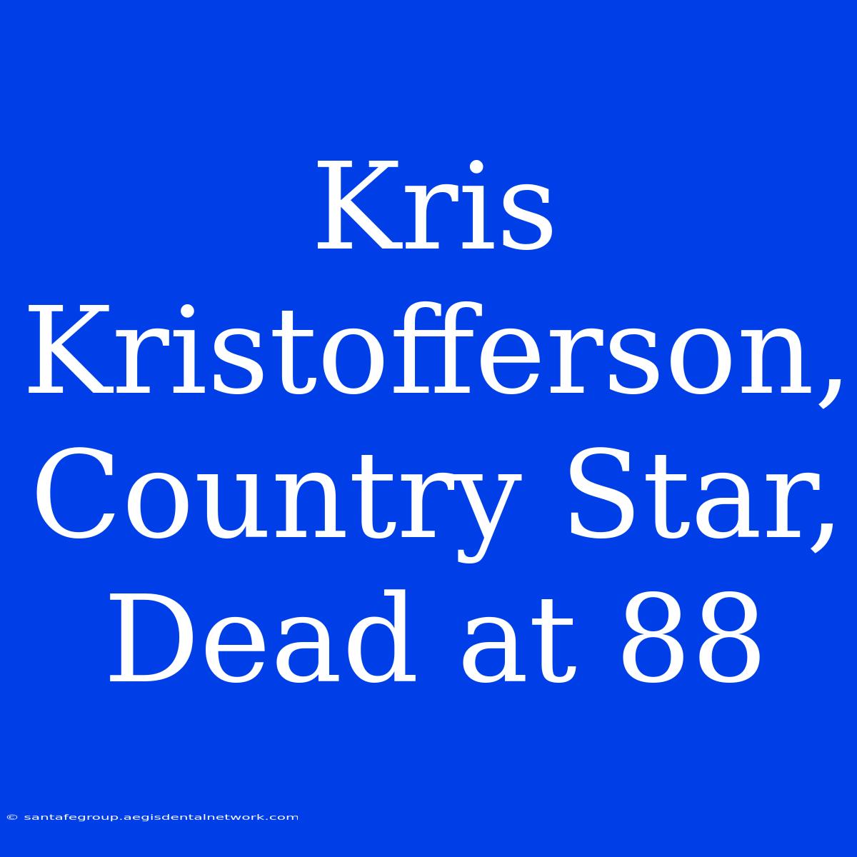 Kris Kristofferson, Country Star, Dead At 88