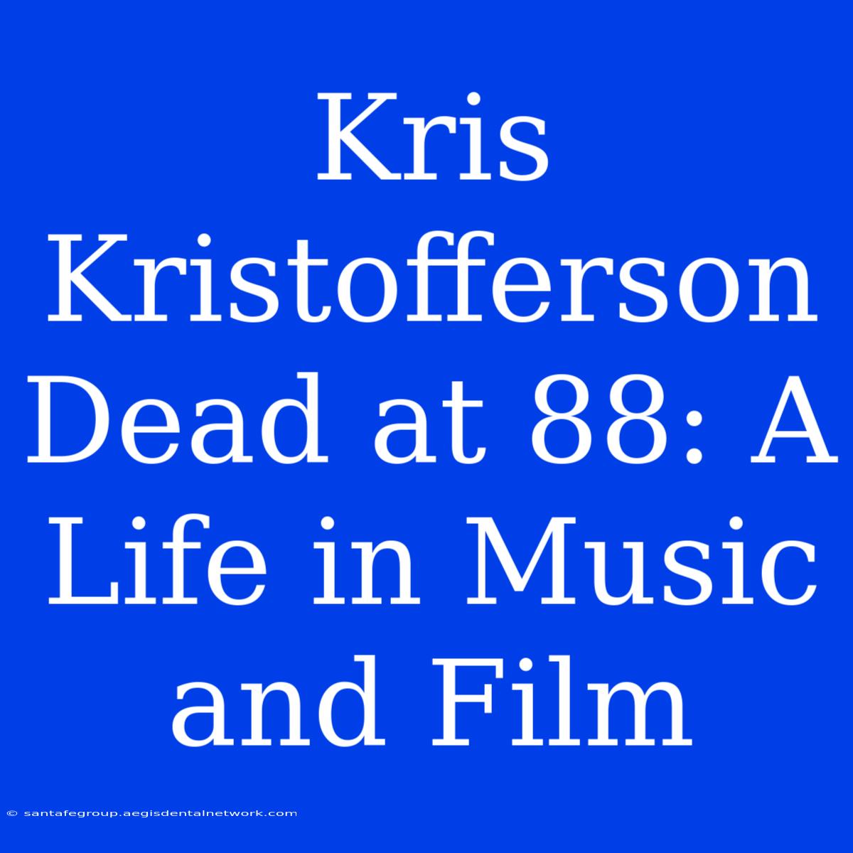 Kris Kristofferson Dead At 88: A Life In Music And Film