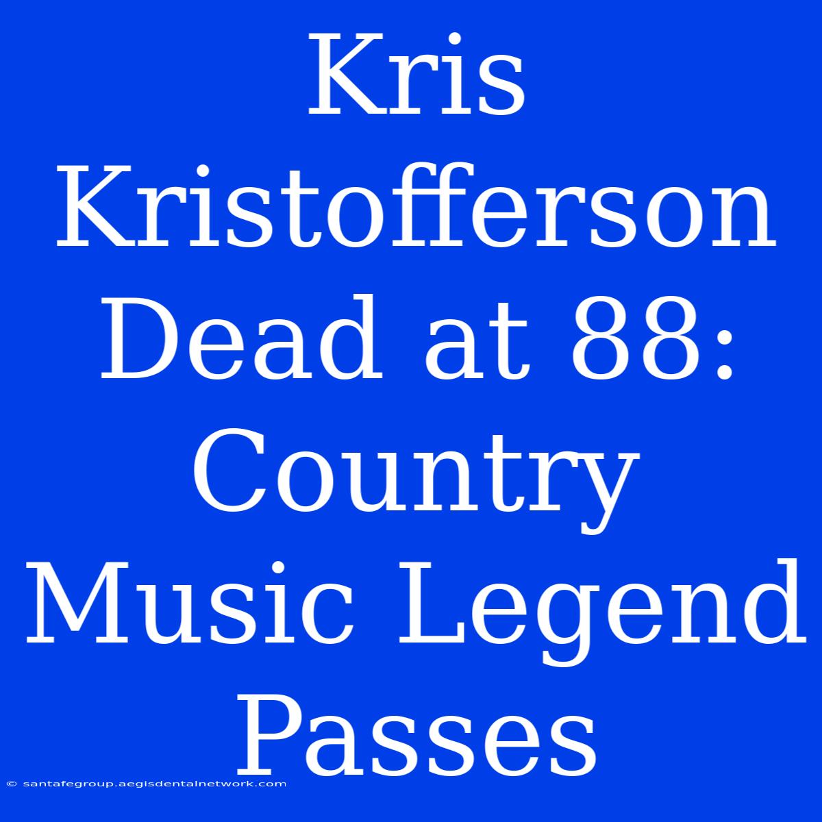 Kris Kristofferson Dead At 88: Country Music Legend Passes