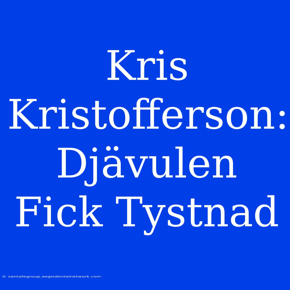 Kris Kristofferson: Djävulen Fick Tystnad