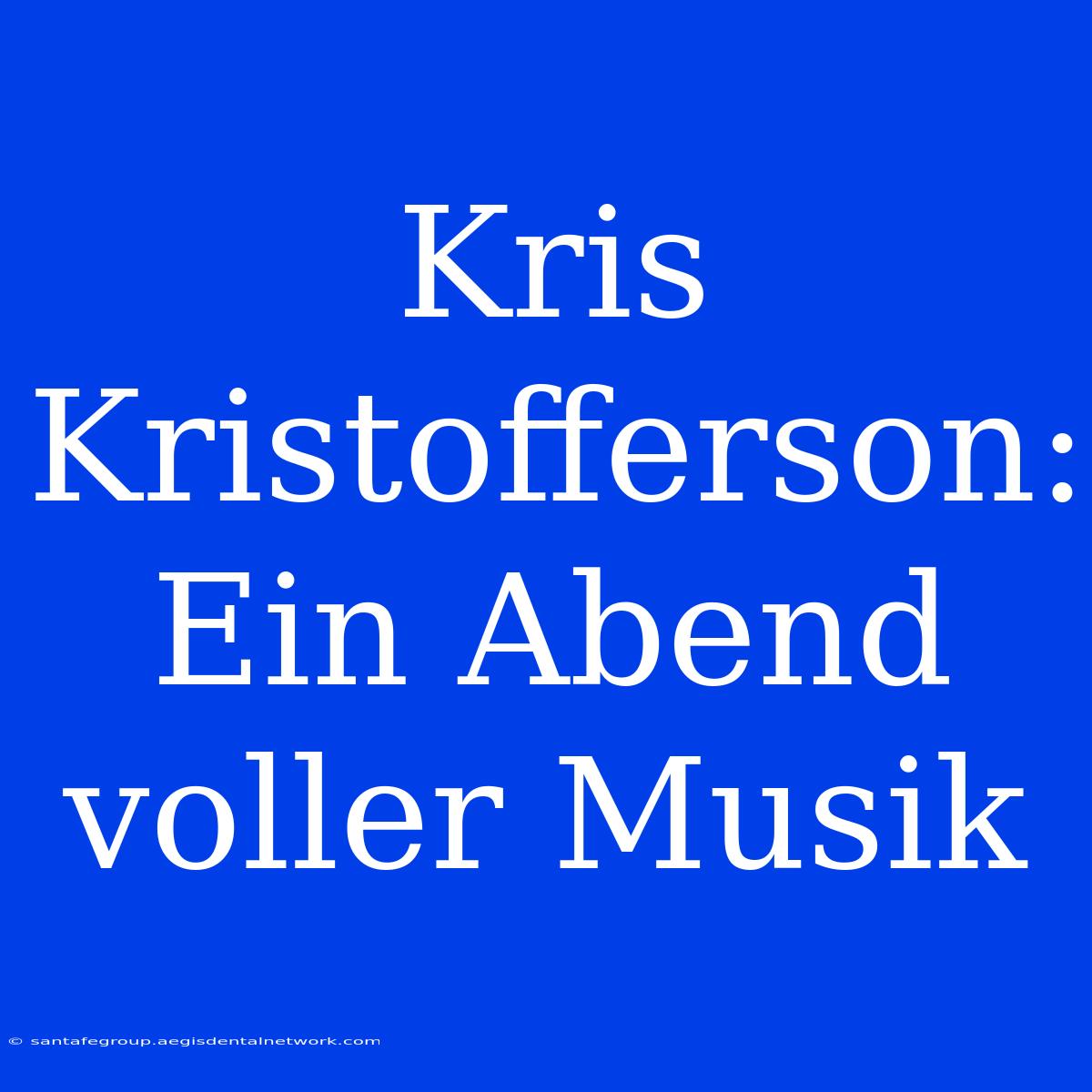 Kris Kristofferson: Ein Abend Voller Musik