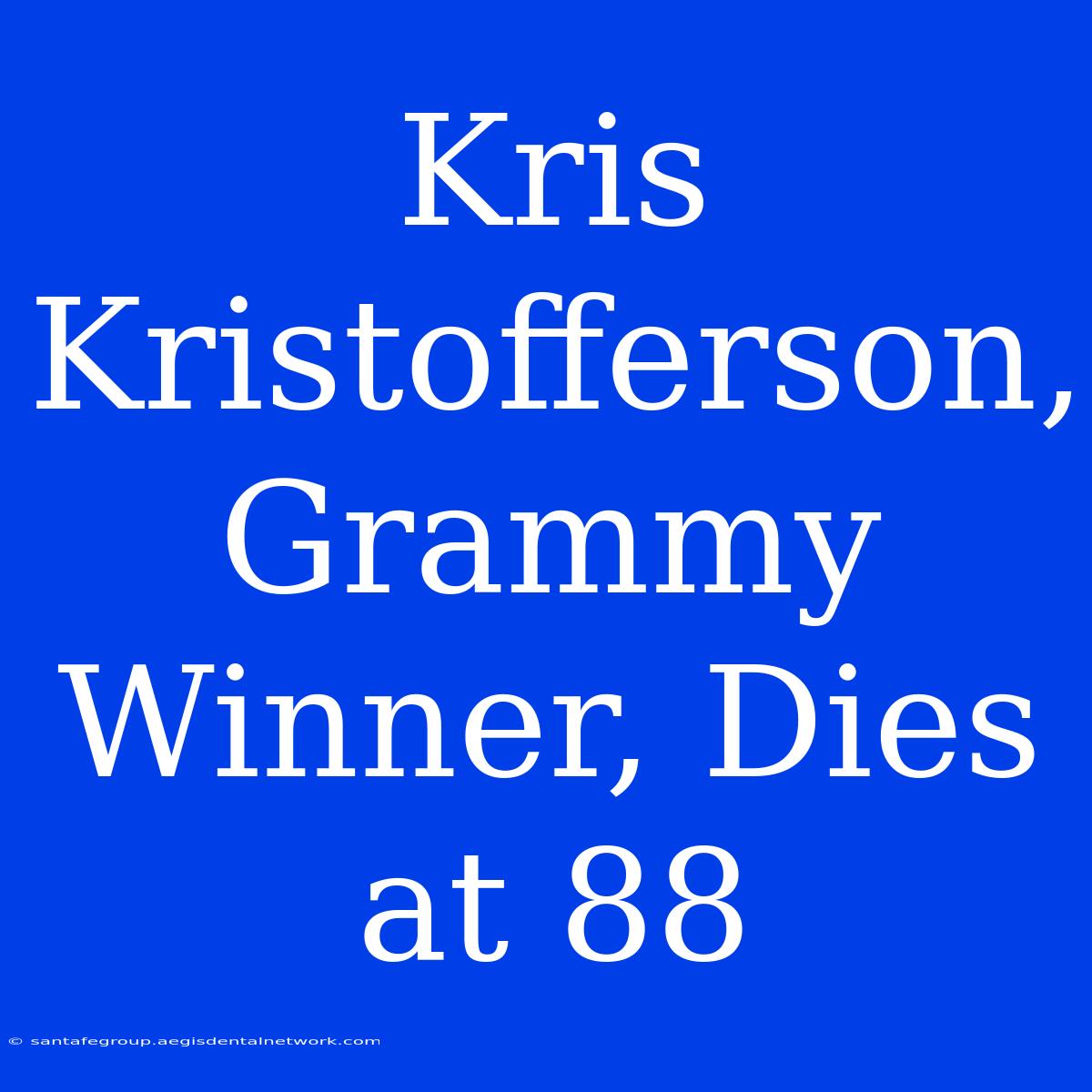 Kris Kristofferson, Grammy Winner, Dies At 88