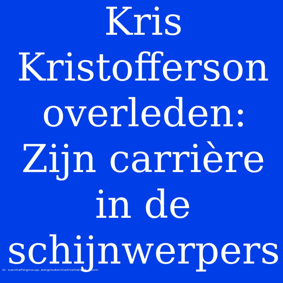 Kris Kristofferson Overleden: Zijn Carrière In De Schijnwerpers