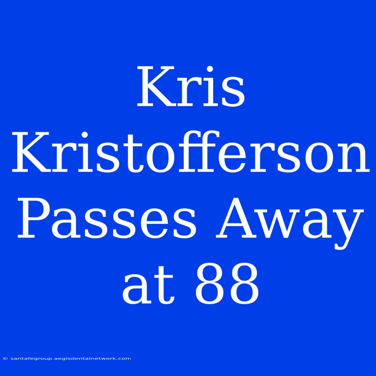 Kris Kristofferson Passes Away At 88