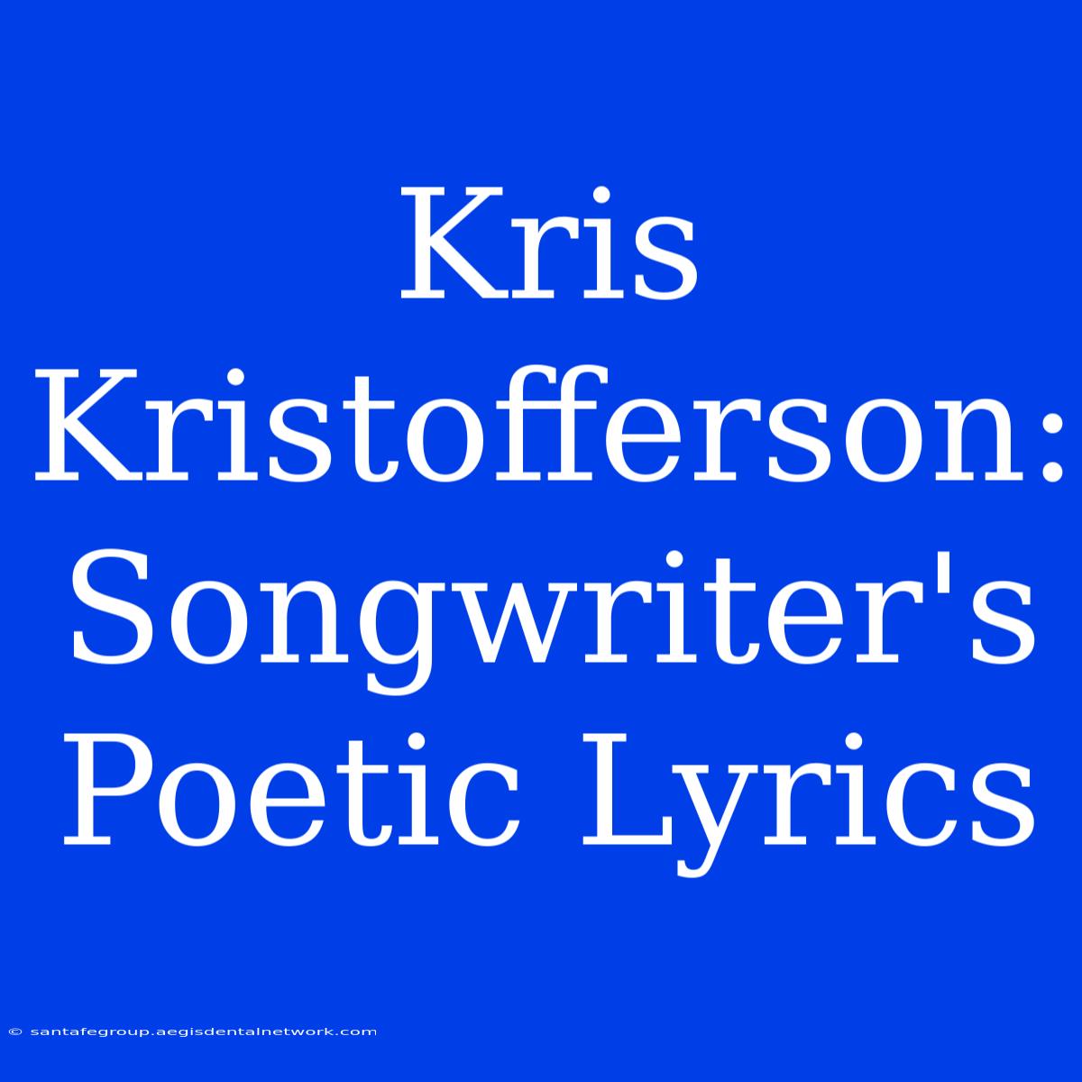 Kris Kristofferson:  Songwriter's Poetic Lyrics