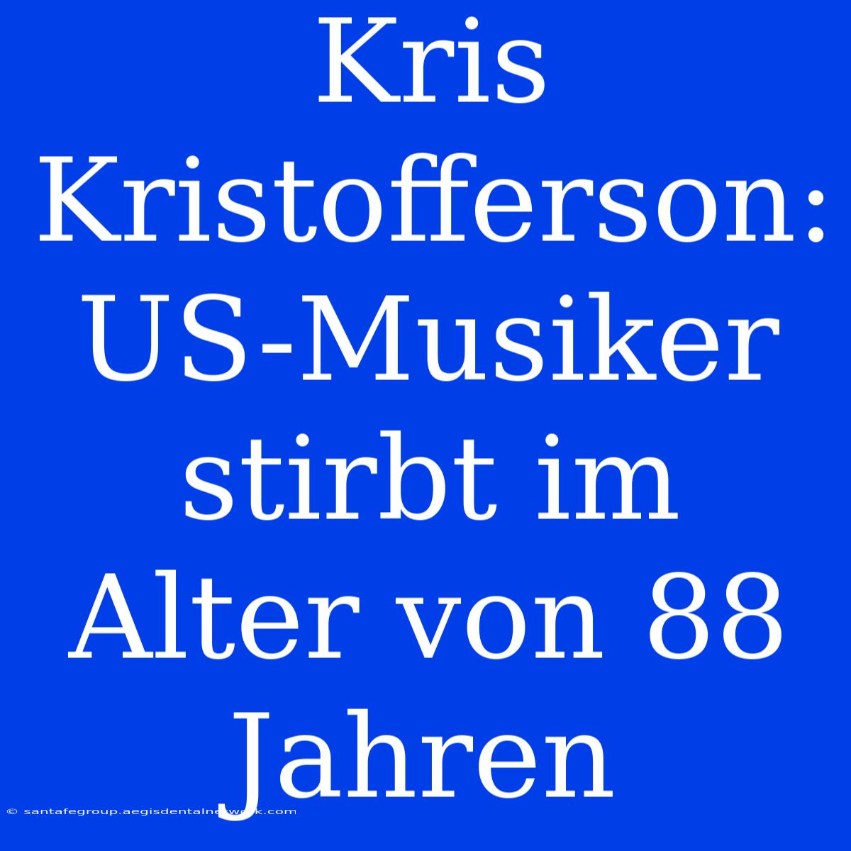 Kris Kristofferson: US-Musiker Stirbt Im Alter Von 88 Jahren