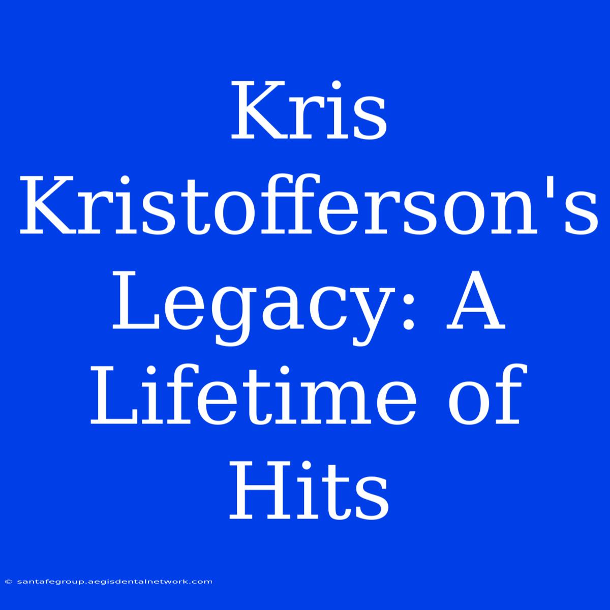 Kris Kristofferson's Legacy: A Lifetime Of Hits  