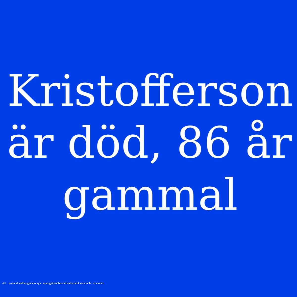 Kristofferson Är Död, 86 År Gammal