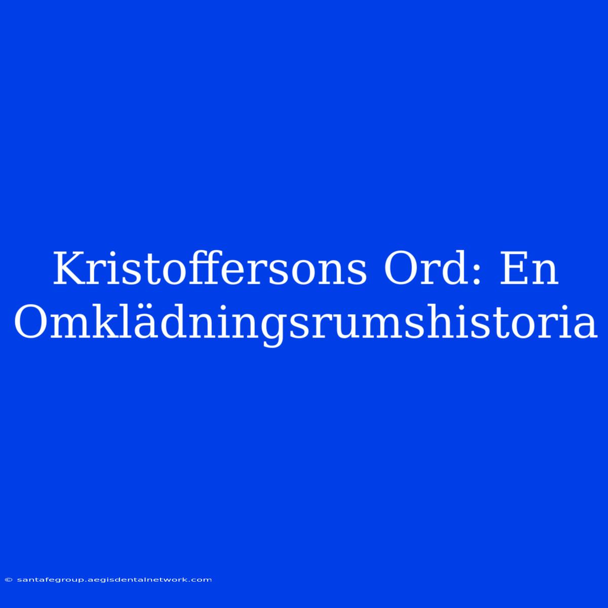 Kristoffersons Ord: En Omklädningsrumshistoria