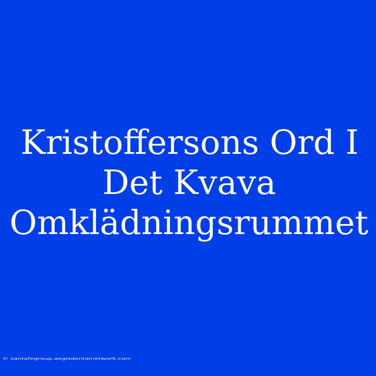 Kristoffersons Ord I Det Kvava Omklädningsrummet