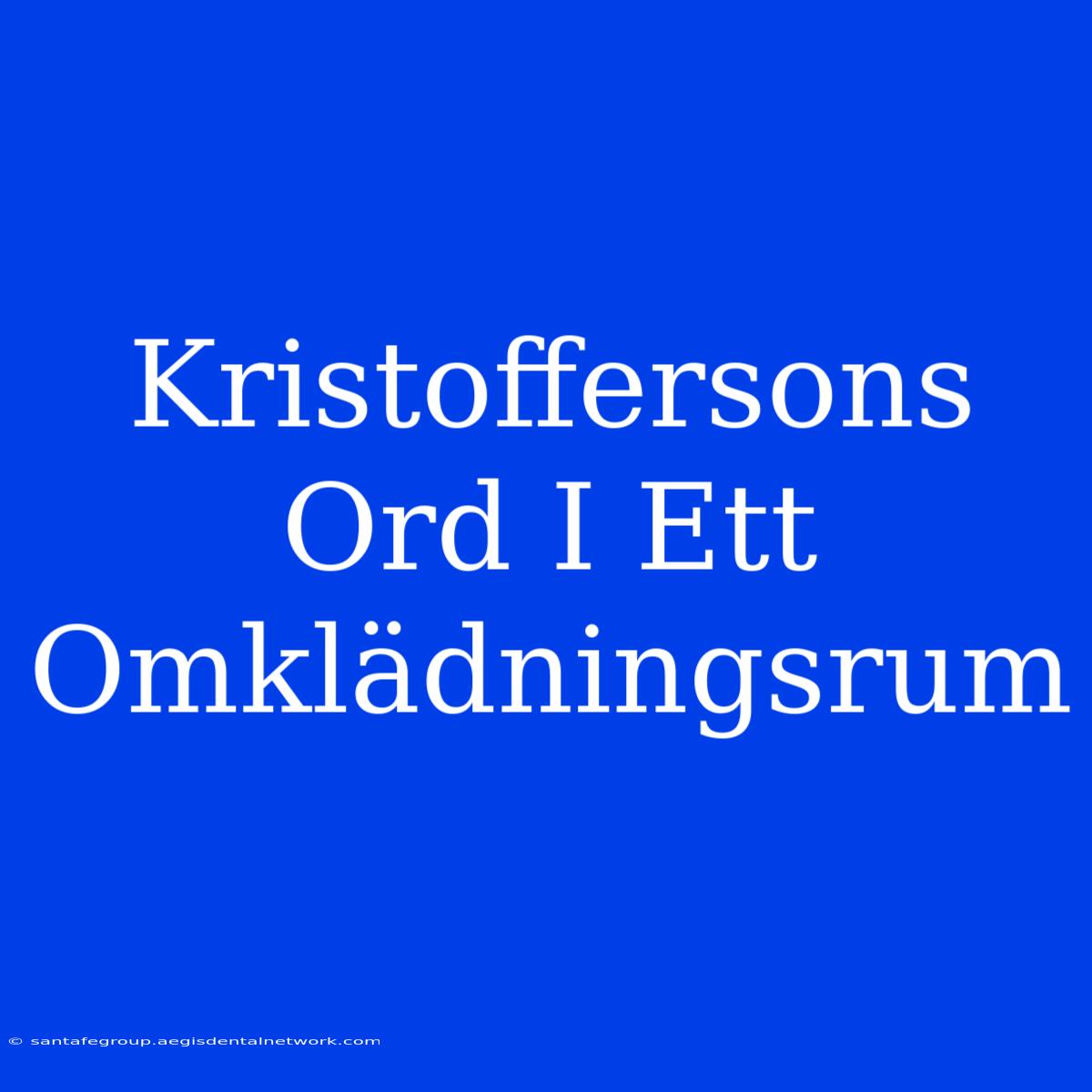 Kristoffersons Ord I Ett Omklädningsrum