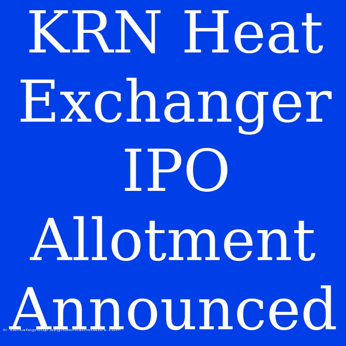 KRN Heat Exchanger IPO Allotment Announced