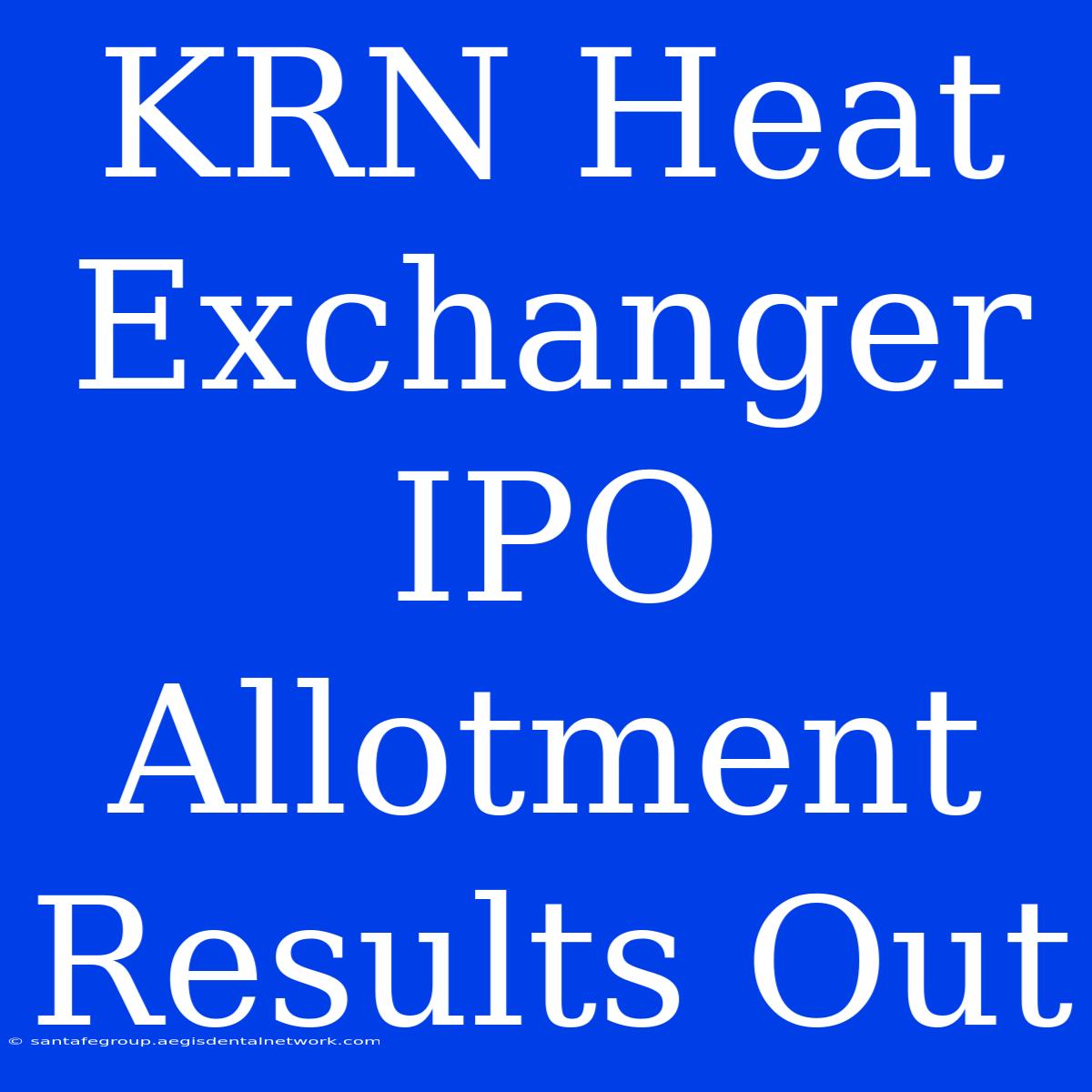 KRN Heat Exchanger IPO Allotment Results Out