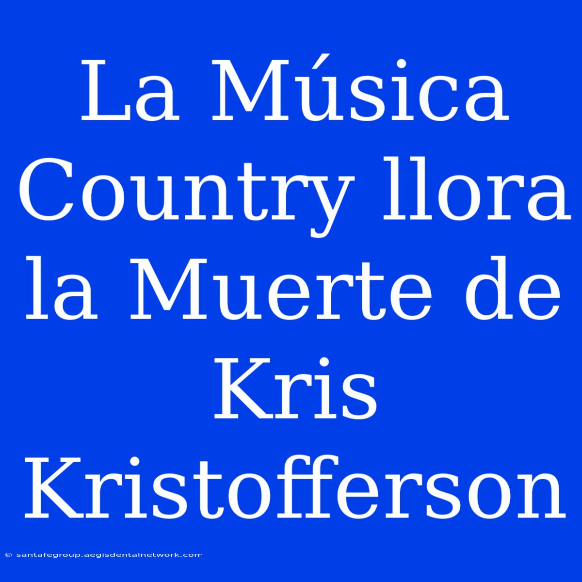 La Música Country Llora La Muerte De Kris Kristofferson