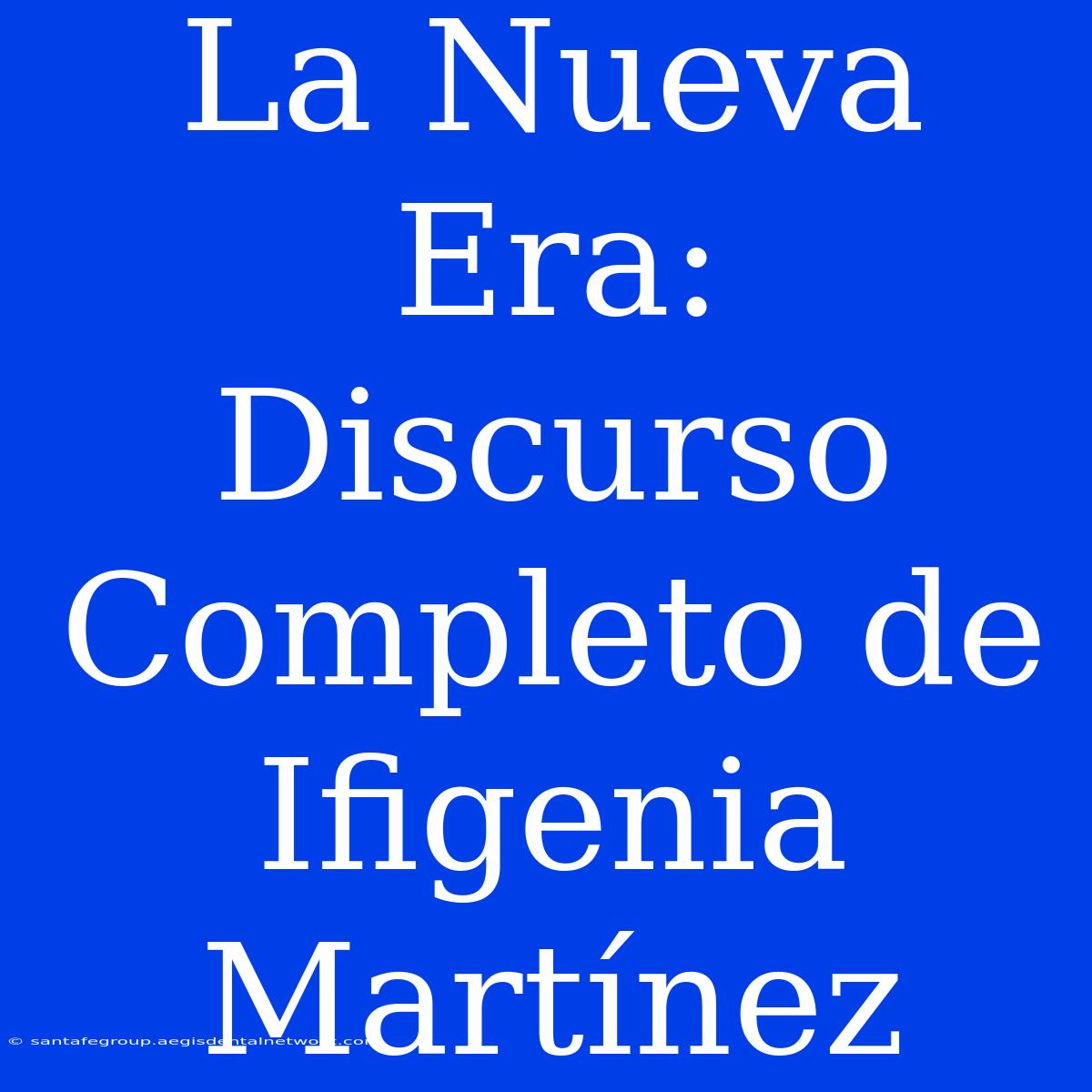 La Nueva Era: Discurso Completo De Ifigenia Martínez