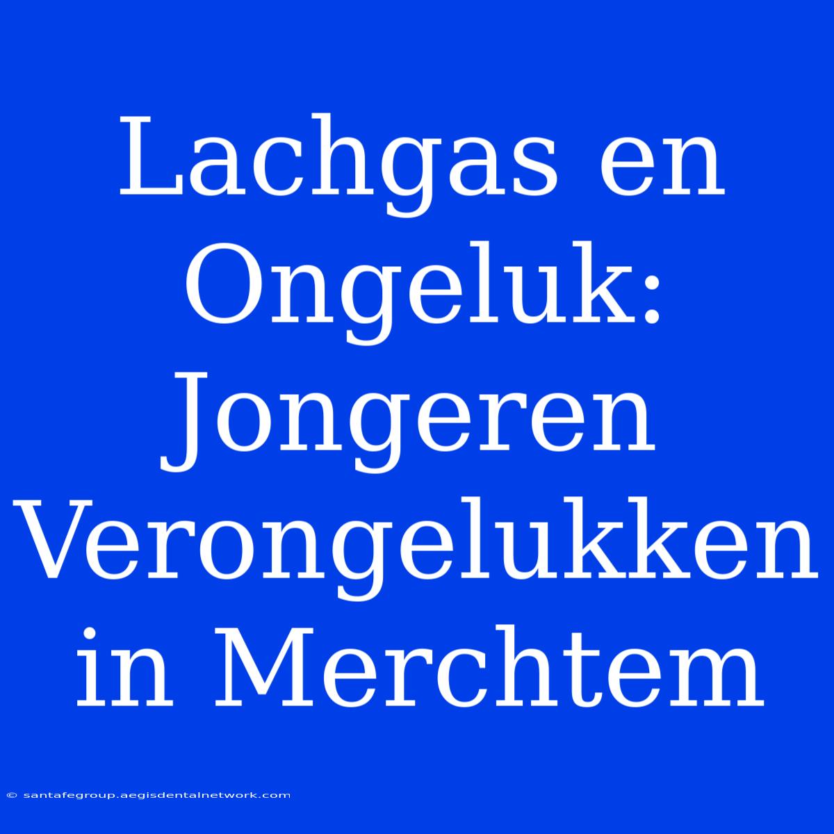 Lachgas En Ongeluk: Jongeren Verongelukken In Merchtem