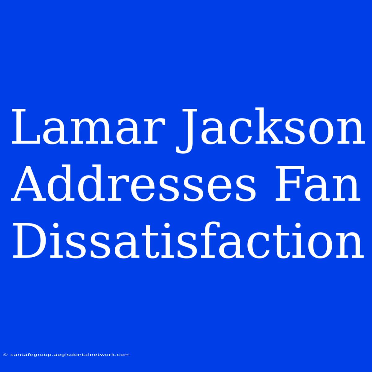 Lamar Jackson Addresses Fan Dissatisfaction 