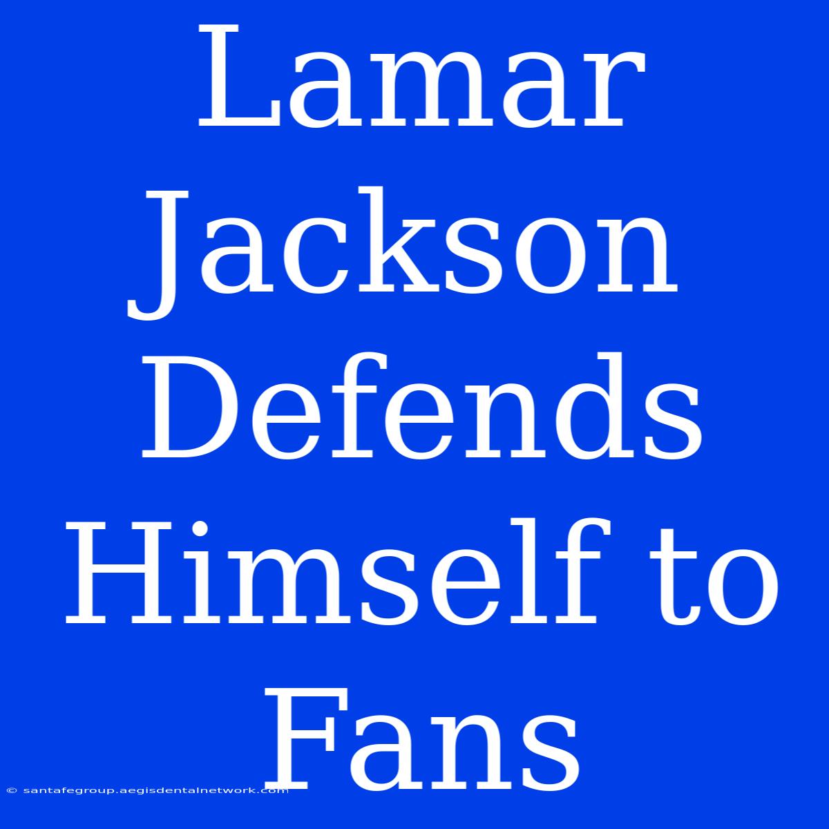 Lamar Jackson Defends Himself To Fans