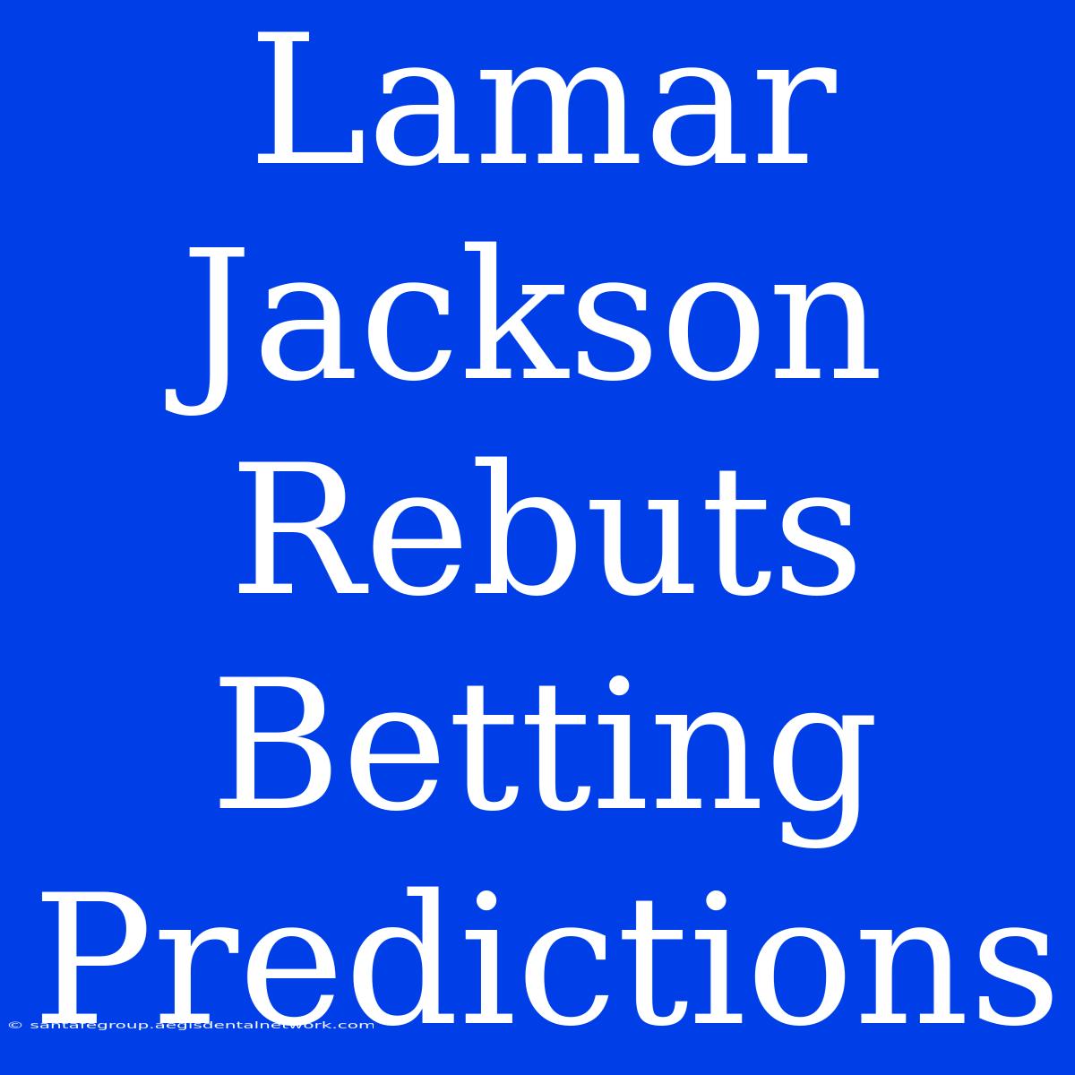 Lamar Jackson Rebuts Betting Predictions