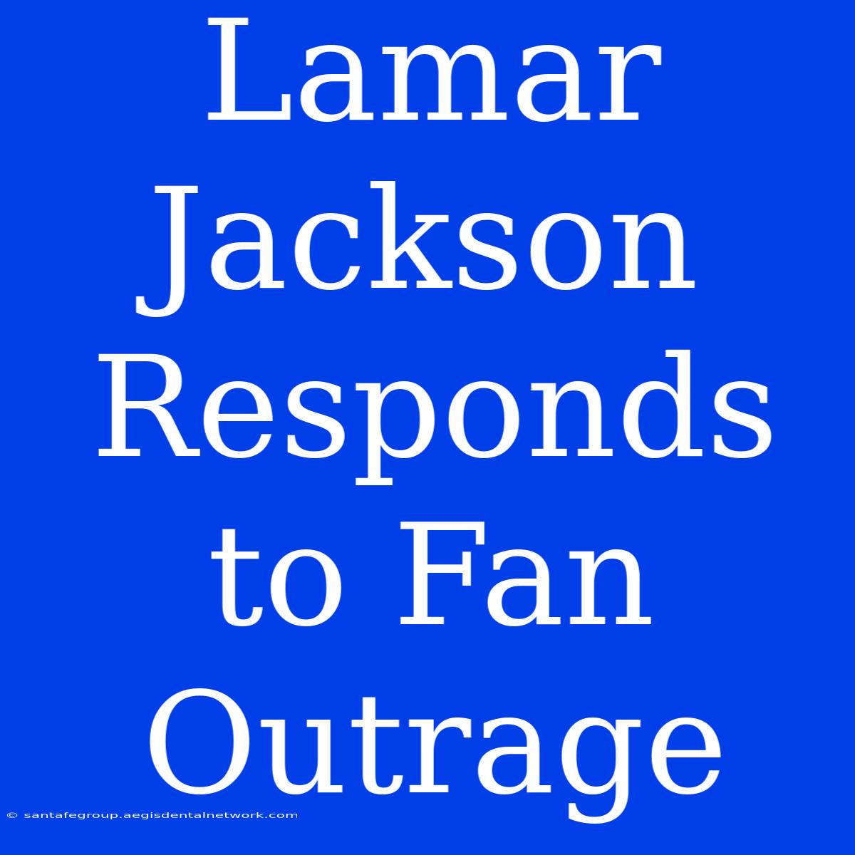 Lamar Jackson Responds To Fan Outrage