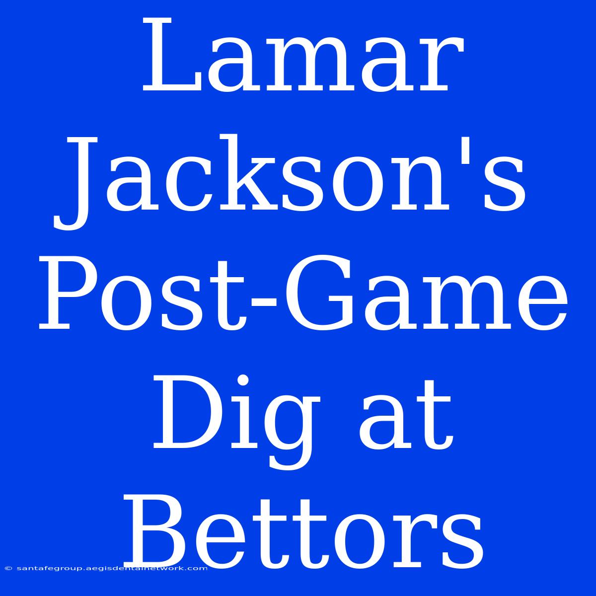 Lamar Jackson's Post-Game Dig At Bettors