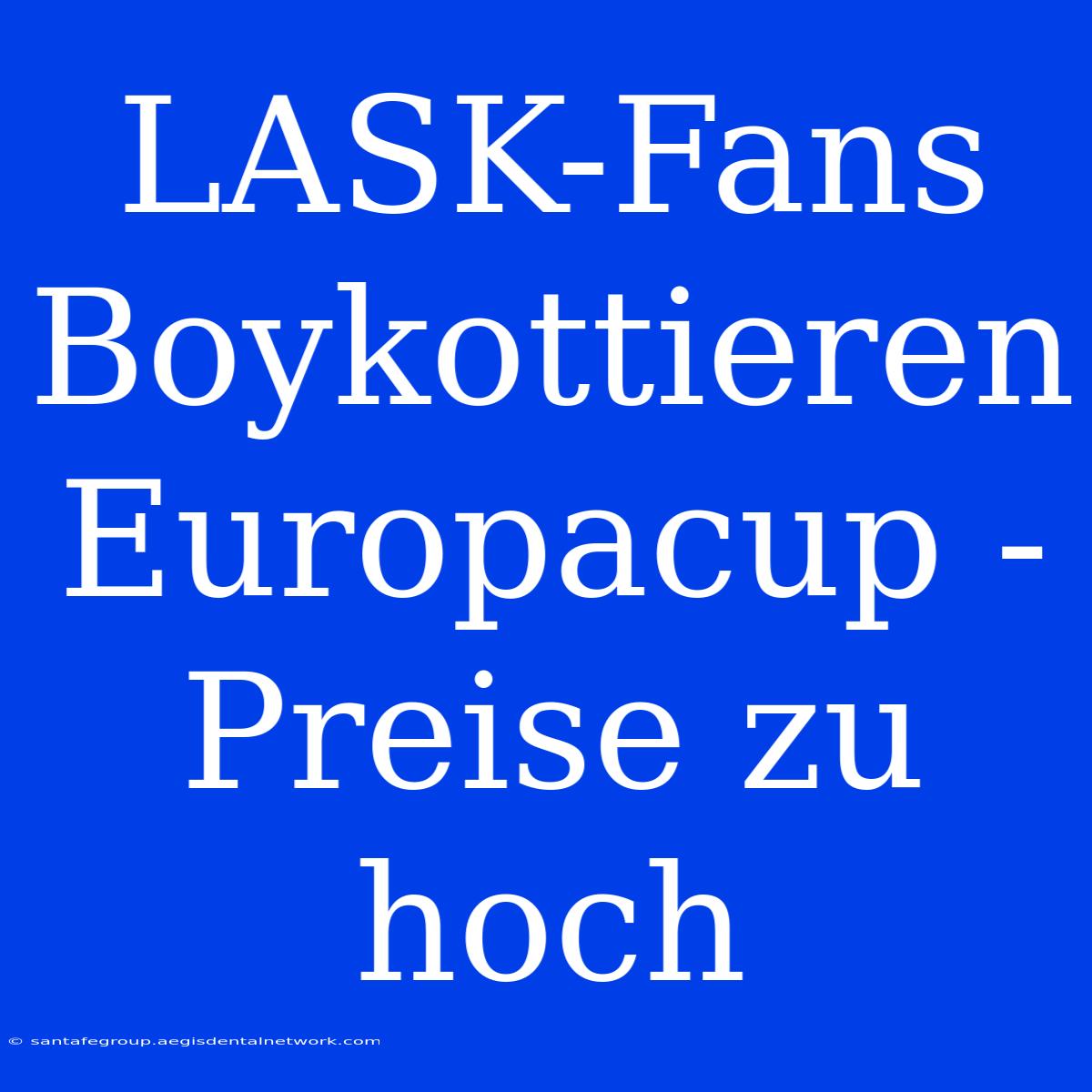 LASK-Fans Boykottieren Europacup - Preise Zu Hoch