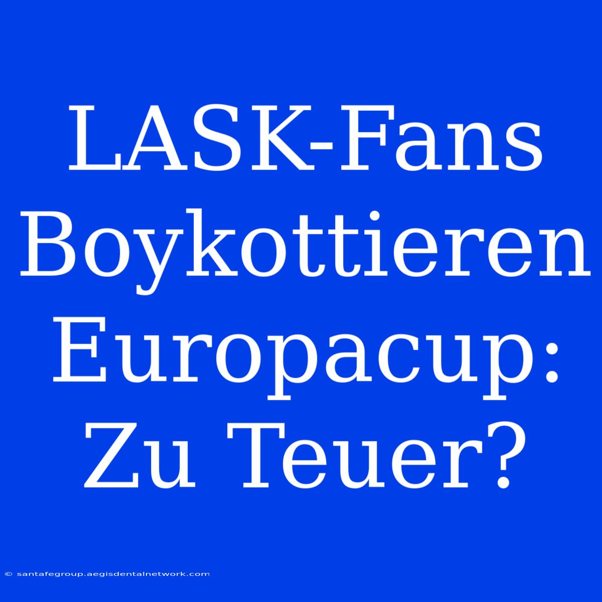 LASK-Fans Boykottieren Europacup: Zu Teuer?