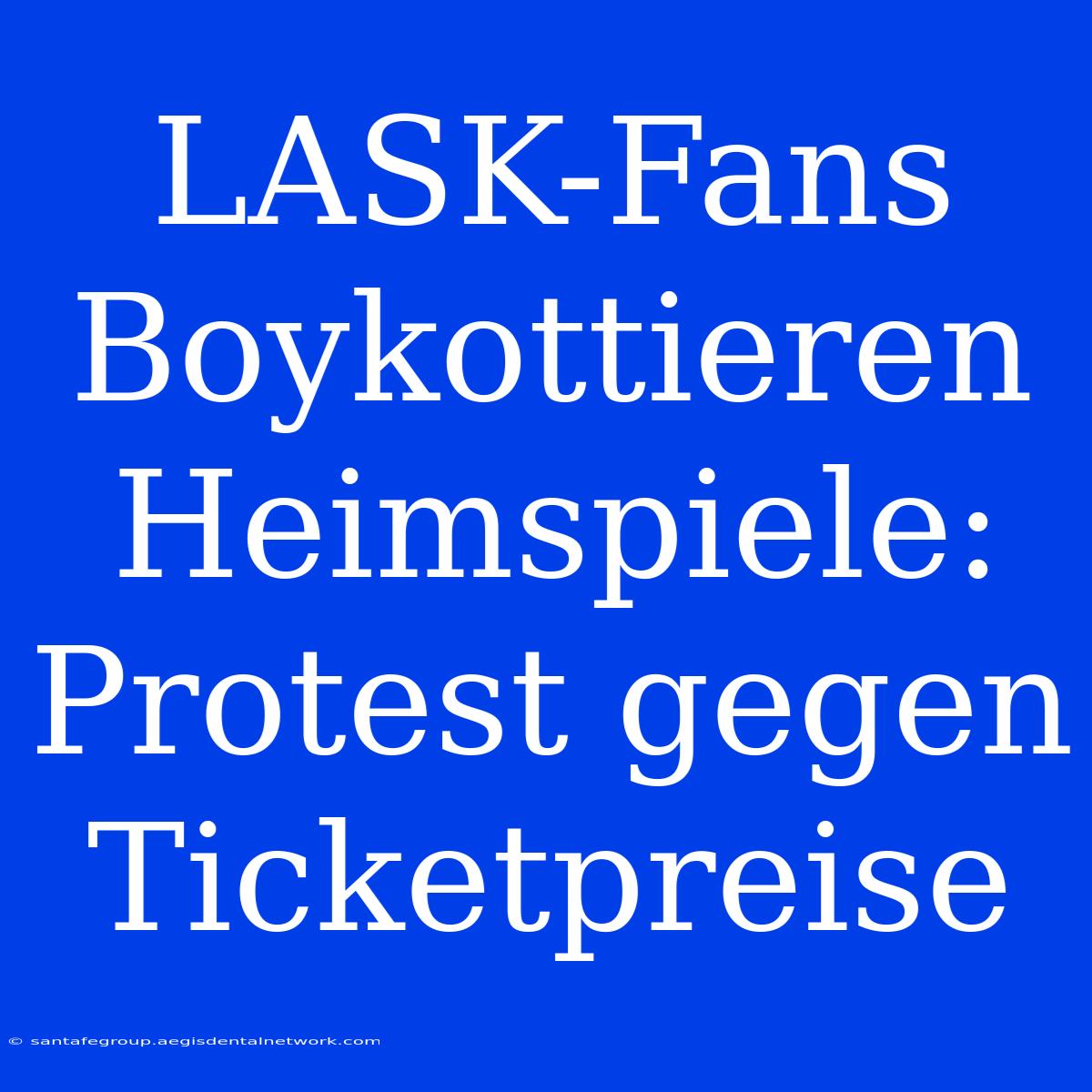 LASK-Fans Boykottieren Heimspiele: Protest Gegen Ticketpreise