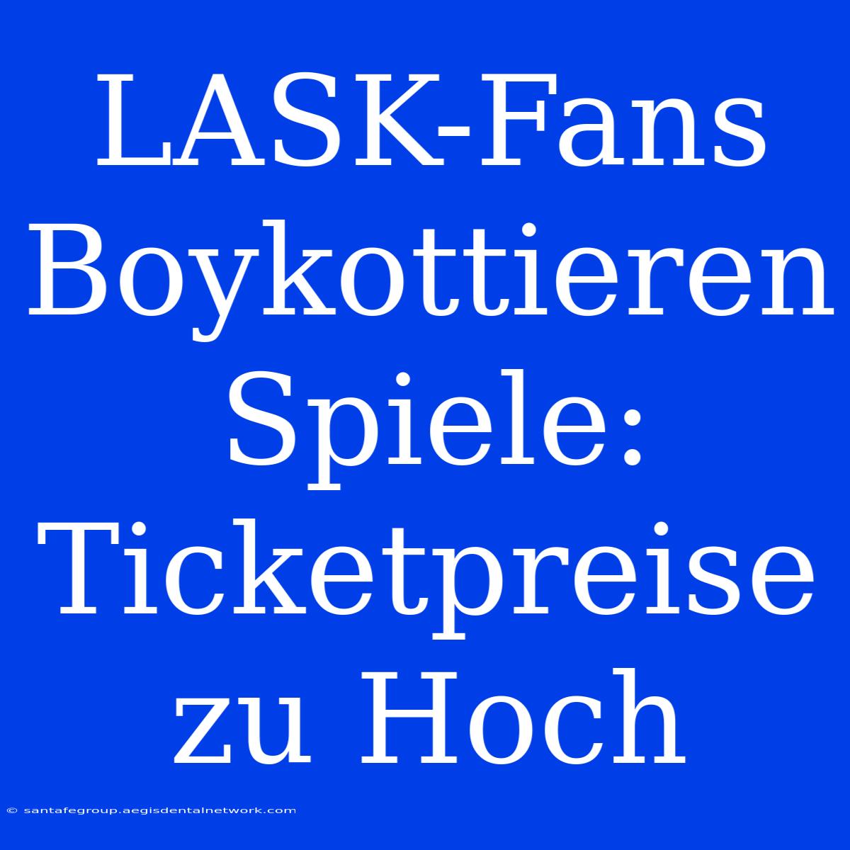 LASK-Fans Boykottieren Spiele: Ticketpreise Zu Hoch