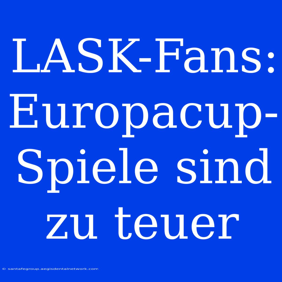 LASK-Fans: Europacup-Spiele Sind Zu Teuer