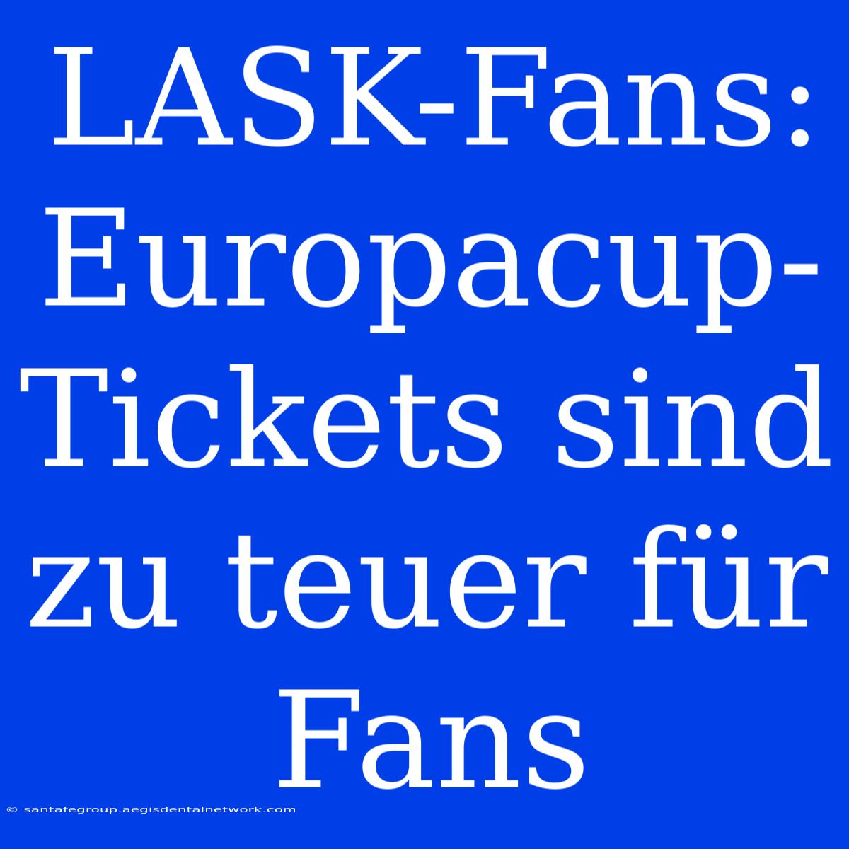 LASK-Fans:  Europacup-Tickets Sind Zu Teuer Für Fans