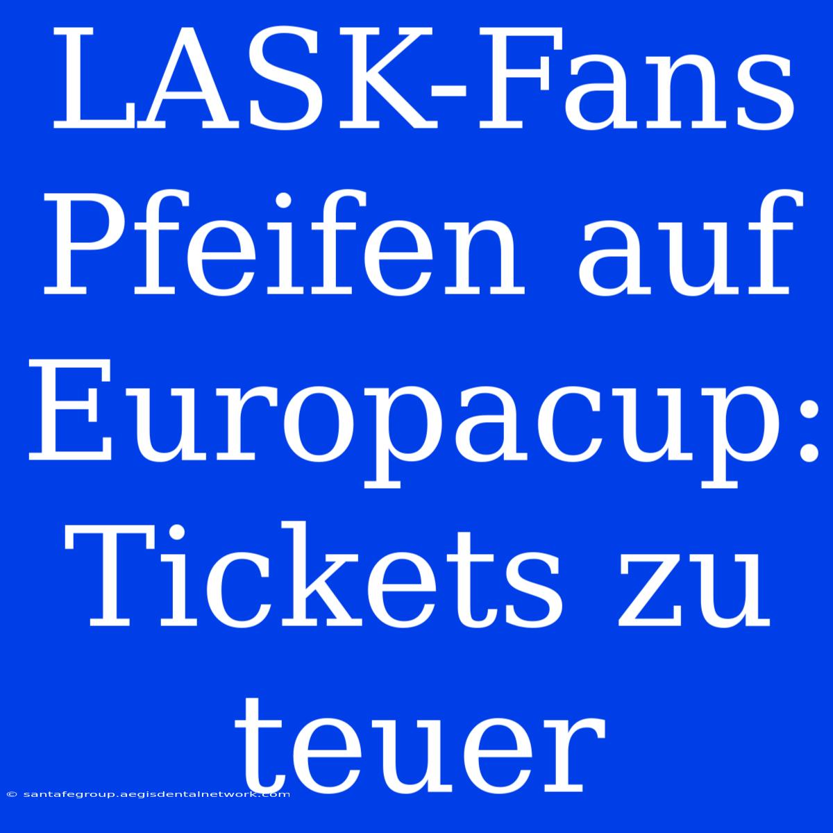 LASK-Fans Pfeifen Auf Europacup: Tickets Zu Teuer